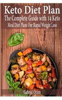 Keto Diet Plan: The Complete Guide with 14 Keto Meal Diet Plans for Rapid Weight Loss