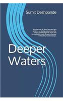 Deeper Waters: A Collection of Short Stories and Articles on Being Passionate for Christ, Breaking Free from Evil Strongholds, and Growing Deeper in Healthy Relationships.