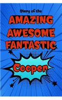 Diary of the Amazing Awesome Fantastic Cooper: Personalized Name Notebook Journal Diary Sketchbook with 120 Lined Pages 6x9