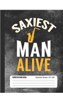 Saxiest Man Alive Composition Book: College Ruled Lined School Notebook Journal for Saxophone Music Student