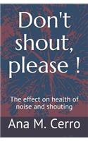 Don't Shout, Please !