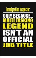 Immigration Inspector Only Because Multi Tasking Legend Isn't an Official Job Title
