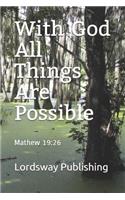 With God All Things Are Possible