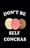 Don't Be Self Conchas