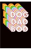 Dog Dad Bod: Wide Ruled Journal 6x9 120 Pages