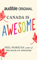 Canada Is Awesome: A Little Book about a Big Country
