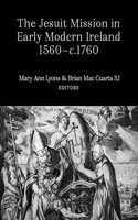 Jesuit Mission in Early Modern Ireland, 1560-1760