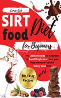 Sirtfood Diet for Beginners: The Ultimate Guide for Beginners to Rapid Weight Loss, Heal your Body and Burn Fat with Skinny Gene Diet. -50 Tasty Recipes + Food Plan-. -March 202