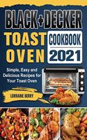 BLACK+DECKER Toast Oven Cookbook 2021