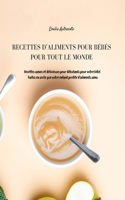 Recettes d'Aliments Pour Bébés Pour Tout Le Monde