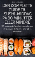 Den Komplette Guide Til Sushi-Middag På 30 Minutter Eller Mindre