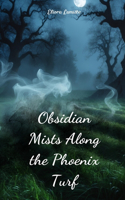 Obsidian Mists Along the Phoenix Turf