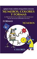 Libros para niños pequeños online (Libros para niños de 2 años - Libro para colorear números, colores y formas): Un libro para colorear formas, colores y números para niños de 2 a 4 años: este libro es una excelente introducción a las formas, colores y números (9 Libros Para Niños Pequeños Online)