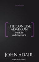 Concise Adair on Creativity and Innovation