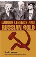 Labour Legends and Russian Gold: Bolshevism and the British Left Part One