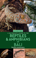 Naturalist's Guide to the Reptiles & Amphibians of Bali