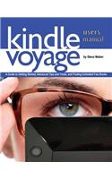 Kindle Voyage Users Manual: A Guide to Getting Started, Advanced Tips and Tricks, and Finding Unlimited Free Books