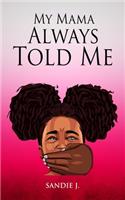 My Mama Always Told Me...