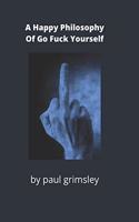 A happy philosophy of go fuck yourself