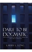 Dare to Be Dogmatic