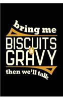 Bring Me Biscuits & Gravy Then We'll Talk: Blank Lined Recipe Journal