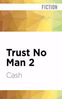 Trust No Man 2