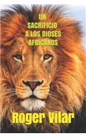Un Sacrificio a Los Dioses Africanos