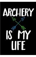 Archery Is My Life: Archery Lined Diary