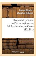 Recueil de Poésies, Ou Pièces Fugitives de M. Le Chevalier de Cours