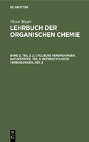 Cyclische Verbindungen. Naturstoffe, Teil 3: Heterocyclische Verbindungen, Abt. 2