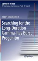 Searching for the Long-Duration Gamma-Ray Burst Progenitor