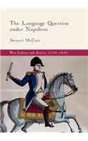 The Language Question under Napoleon: (War, Culture and Society, 1750–1850)