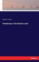 Wanderings in the Western Land