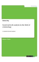Social network analysis in the field of criminology: A criminal network analysis