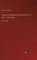 Französische Geschichte vornehmlich im 16. und 17. Jahrhundert