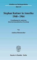 Stephan Kuttner in Amerika 1940-1964