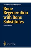 Bone Regeneration with Bone Substitutes