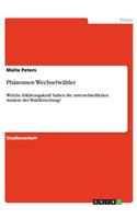 Phänomen Wechselwähler: Welche Erklärungskraft haben die unterschiedlichen Ansätze der Wahlforschung?(German)