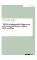 Walderlebnispädagogik in Kindergarten und Grundschule. Konzept, Inhalte, Spielevorschläge