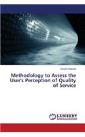 Methodology to Assess the User's Perception of Quality of Service