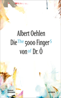Albert Oehlen: The 5000 Fingers of Dr. Ö