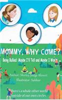 Mommy, Why Come?