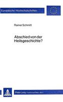 Abschied Von Der Heilsgeschichte?: Untersuchungen Zum Verstaendnis Von Geschichte Im Alten Testament