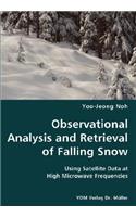 Observational Analysis and Retrieval of Falling Snow- Using Satellite Data at High Microwave Frequencies
