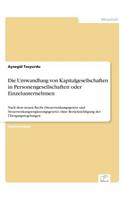 Die Umwandlung von Kapitalgesellschaften in Personengesellschaften oder Einzelunternehmen