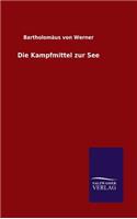 Die Kampfmittel zur See