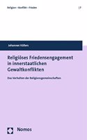 Religioses Friedensengagement in Innerstaatlichen Gewaltkonflikten: Das Verhalten Der Religionsgemeinschaften
