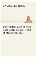 Outdoor Girls at Wild Rose Lodge or, the Hermit of Moonlight Falls