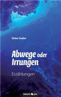 Abwege oder Irrungen: Erzählungen