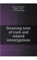 Steaming Tests of Coals and Related Investigations